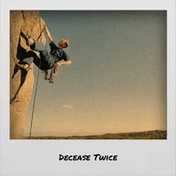 Decease Twice