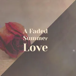 A Faded Summer Love