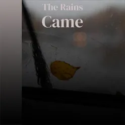 The Rains Came