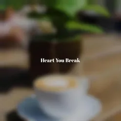 Heart You Break