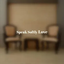 Speak Softly Love