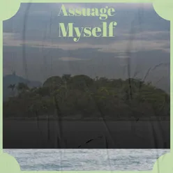 Assuage Myself