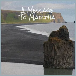 A Message To Martha