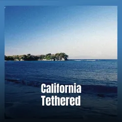 California Tethered