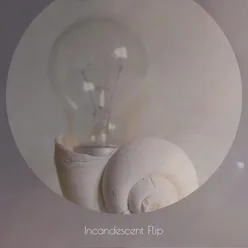 Incandescent Flip