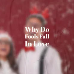 Why Do Fools Fall In Love