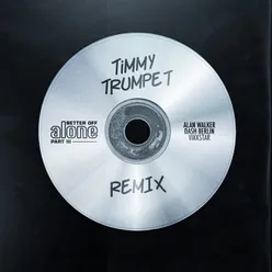 Better Off (Alone, Pt. III) Timmy Trumpet Remix
