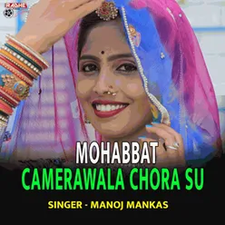 Mohabbat  Camerawala Chora Su