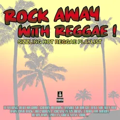 Rock Away With Reggae! Sizzling Hot Reggae Playlist