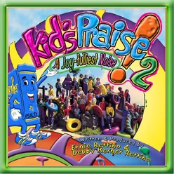 Kids Praise! 2 "a Joy-Fulliest Noise!"