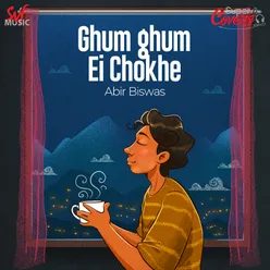 Ghum Ghum Ei Chokhe-Cover