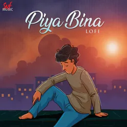 Piya Bina Lofi