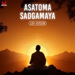 Asatoma Sadgamaya - LoFi