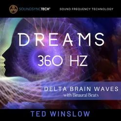 Dreams 360hz Delta Brain Waves with Binaural Beats &amp; SoundSyncTech™ Sound Frequency Technology