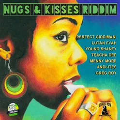 Nugs &amp; Kisses Riddim