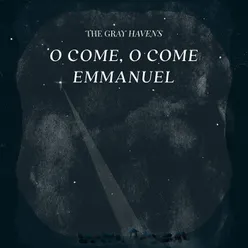 O Come, O Come Emmanuel