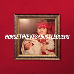 Horsethieves &amp; Bootleggers