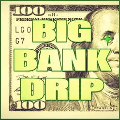Big Bank Drip