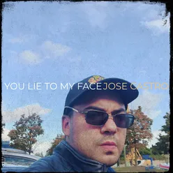 You Lie to My Face