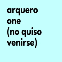 Arquero One (No Quiso Venirse)