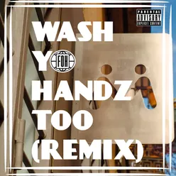 Wash Yo Handz Too (Remix)