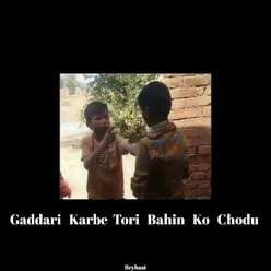 Gaddari Karbe Tori Bahin Ko Chodu