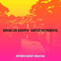 Barsan Lagi Badariya - Santoor Instrumental