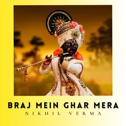 Braj Mein Ghar Mera