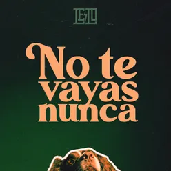 No Te Vayas Nunca