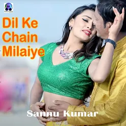 Dil Ke Chain Milaiye