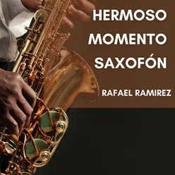 Hermoso Momento Saxofón, Pt. 1