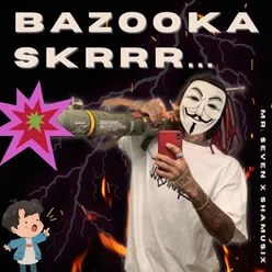 Bazooka Skrrr