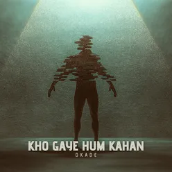 Kho Gaye Hum Kahan (Acoustic)