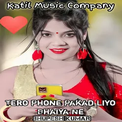 Tero Phone Pakad Liyo Bhaiya Ne