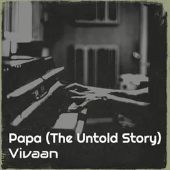 Papa (The Untold Story)