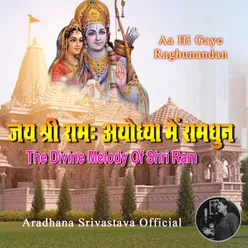 Aa Hi Gaye Raghunandan the Divine Melody of Shri Ram