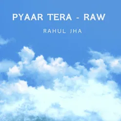 Pyaar Tera- Raw