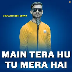 Main Tera Hu Tu Mera Hai