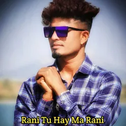 Rani Tu Ma Hay Rani