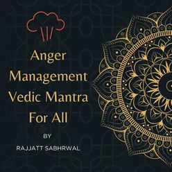 Anger Management Vedic Mantra for All