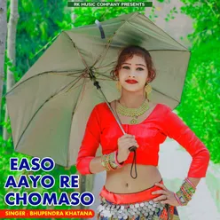 Easo Aayo Re Chomaso