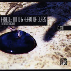 Fragile Mind &amp; Heart of Glass
