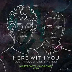 Here With You Mastrovita X Mordkey Remix