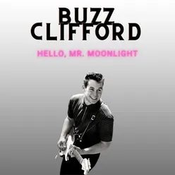 Hello, Mr. Moonlight - Buzz Clifford
