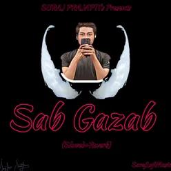 Sab Gazab - (Slowed+Reverb)