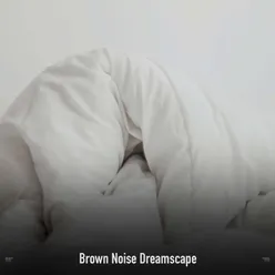 !!!!" Brown Noise Dreamscape "!!!!