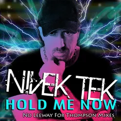 Hold Me Now (Nivek Tek vs. Keith Kemper No Leeway for Thompson Club Mix)