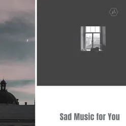 Sad Music for You