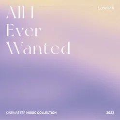 All I Ever Wanted, KineMaster Music Collection