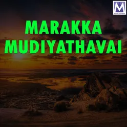 Marakka Mudiyathavai